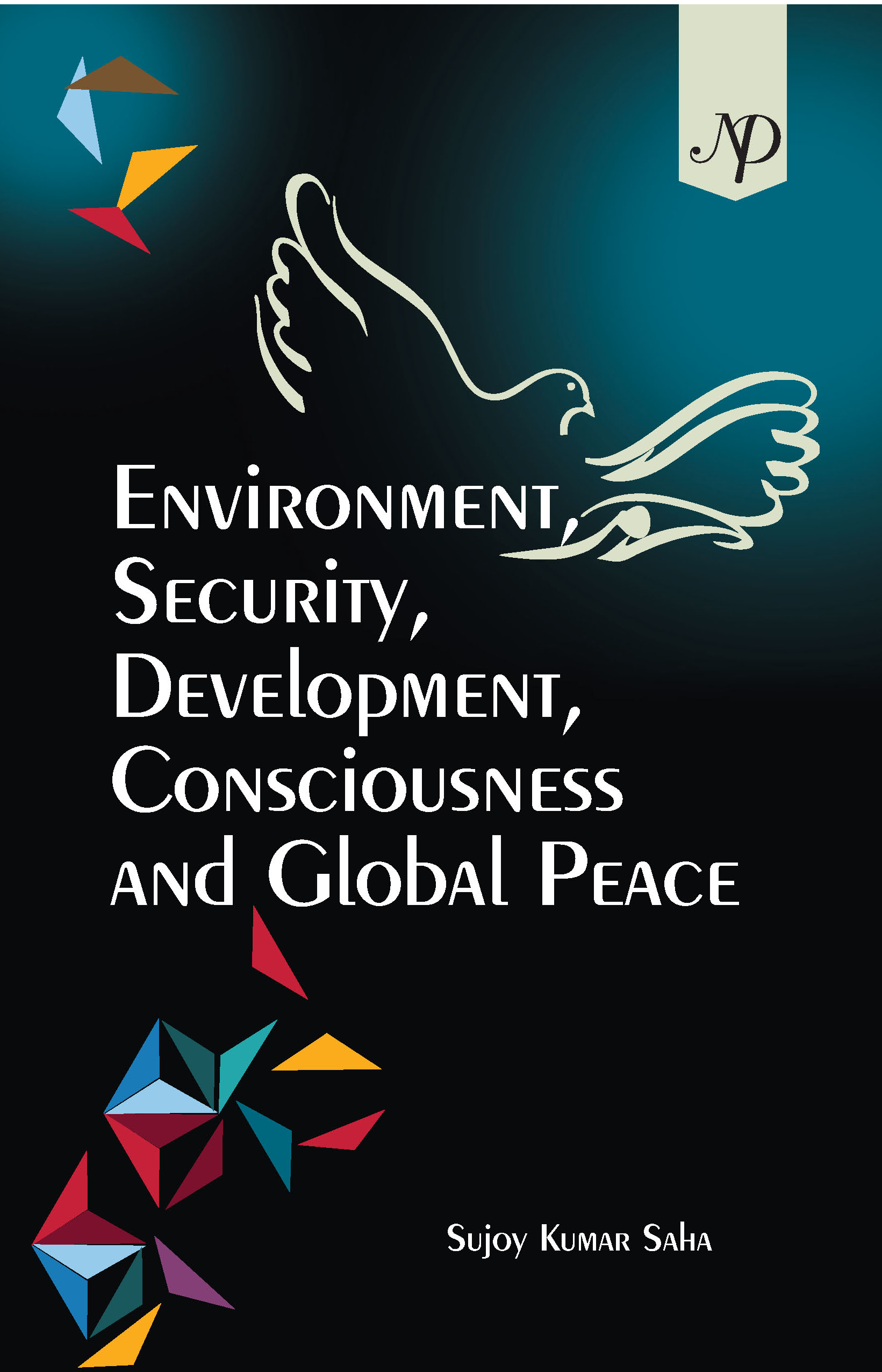 Environment, Security, Development, Consciousness and Global Peace Cover.jpg